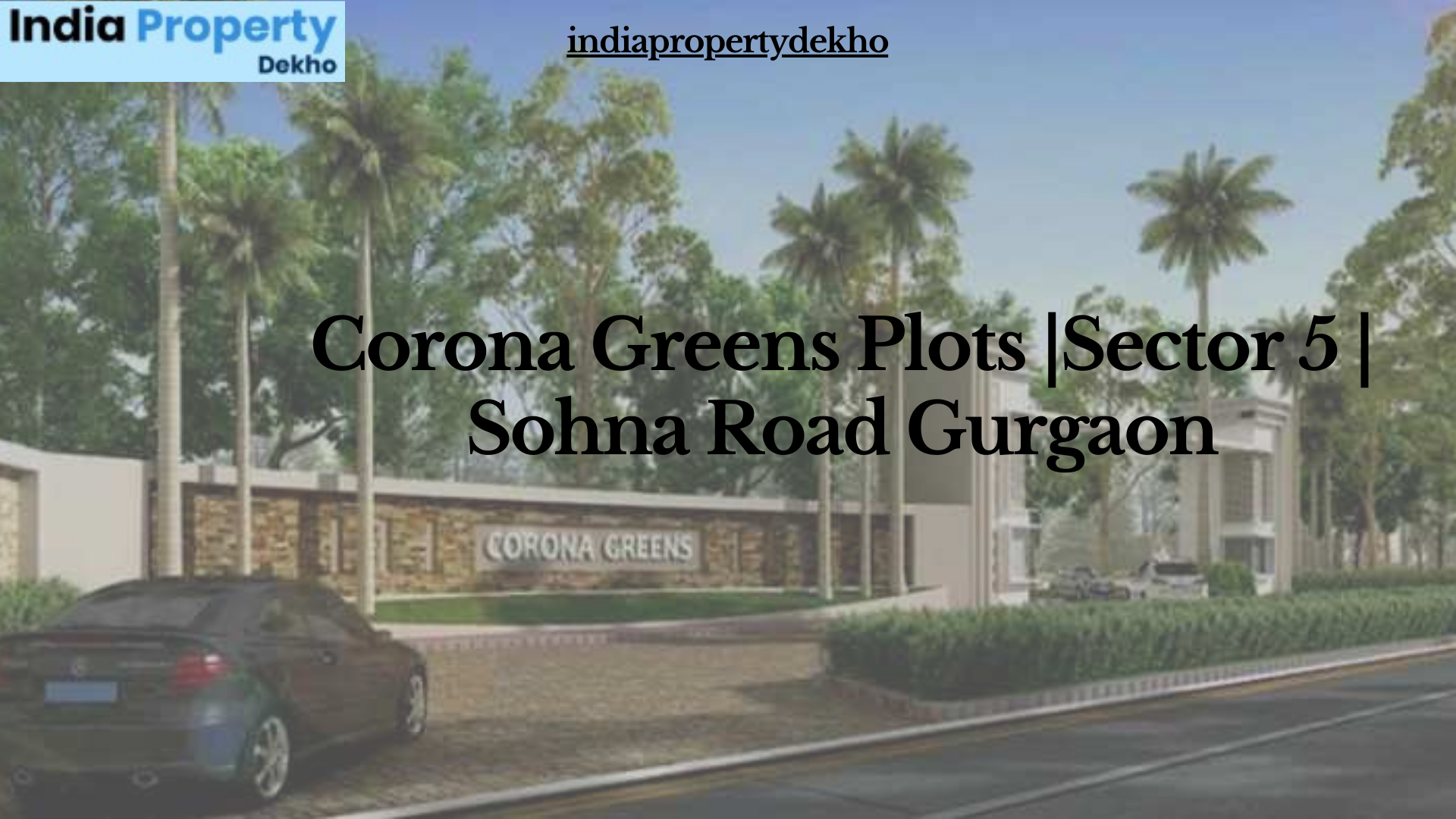 Corona Greens Plots |Sector 5 | Sohna Road Gurgaon